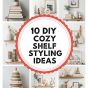 10 DIY cozy shelf styling ideas