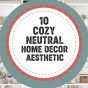 10 Cozy Neutral Home Decor Aesthetic