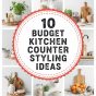 10 Budget Kitchen Counter Styling Ideas.