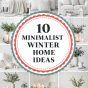 10 Minimalist Winter Home Ideas.
