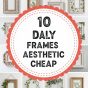 10 DIY Wall Frames Aesthetic Cheap.