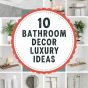 10 Bathroom Decor Luxury Ideas