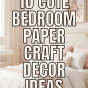 10 Room Decor Bedroom Paper Craft Ideas