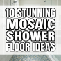 10 Mosaic Shower Floor Ideas